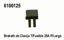 BRAKET  25A. CLAVIJA FUSIBLE PATA LARGA =6100125C